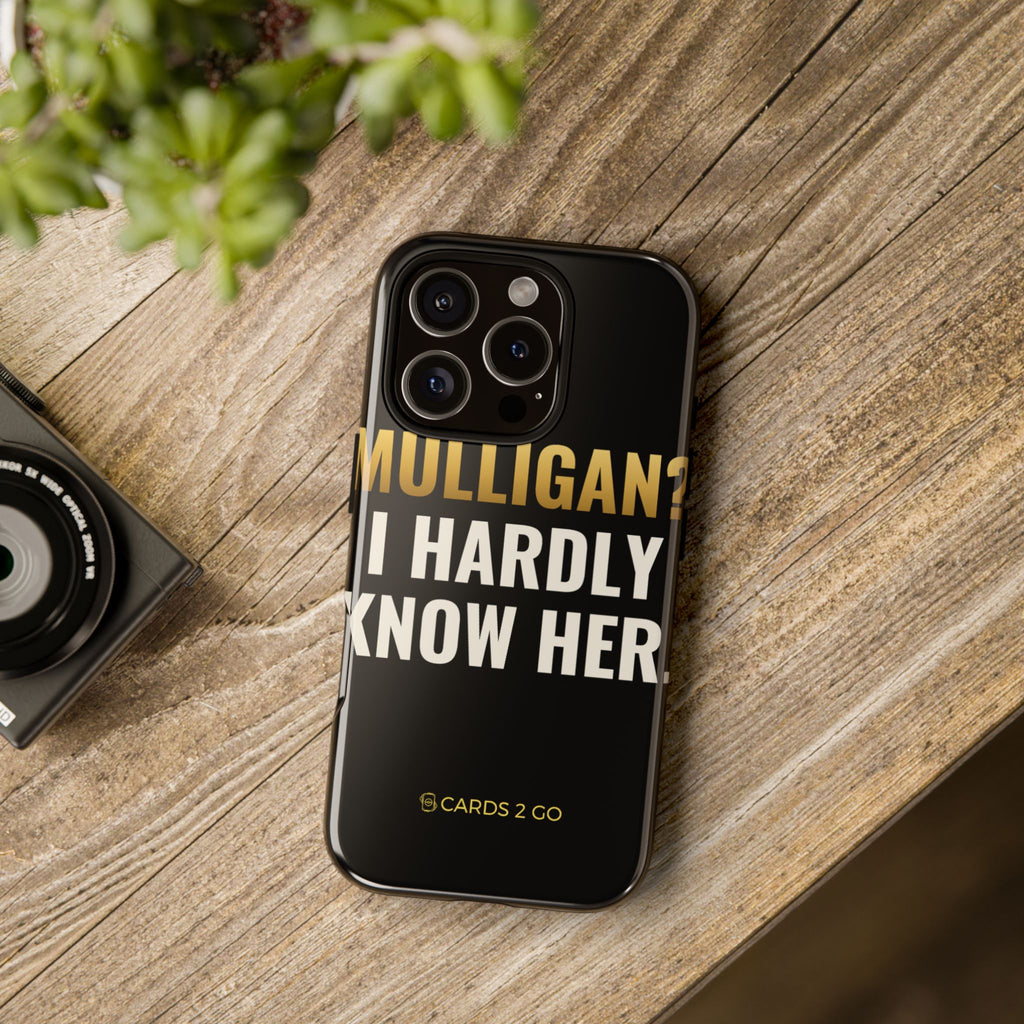 Mulligan? I Hardly Know Her iPhone Case