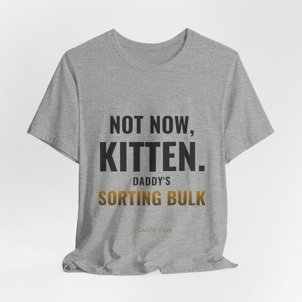 Not Now Kitten, Daddy's Sorting Bulk Tee