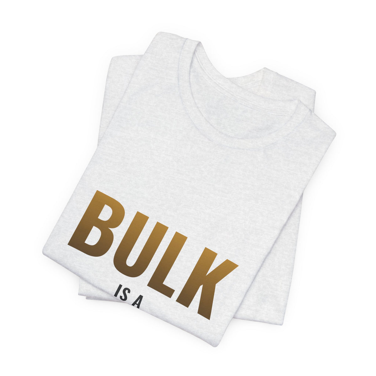 Bulk Is A Lifestyle Tee