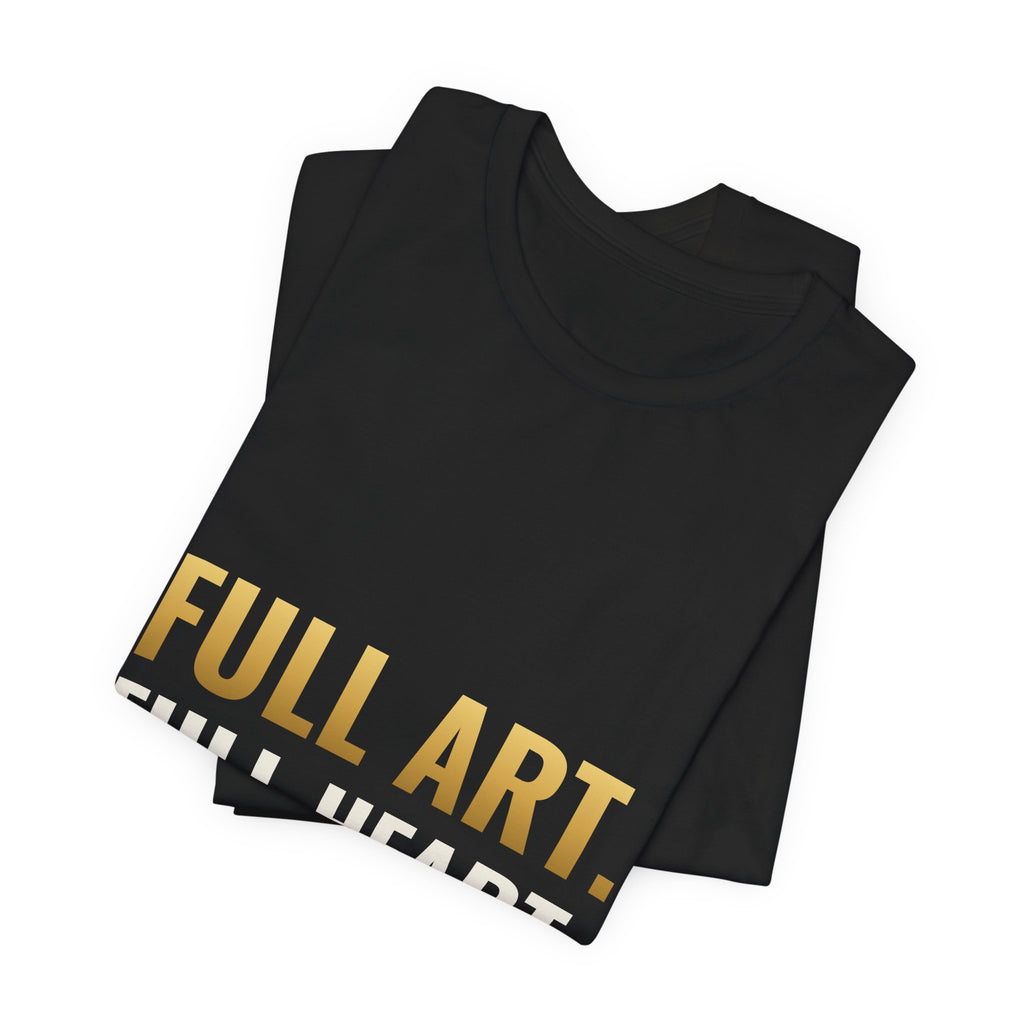 Full Art, Full Heart Tee