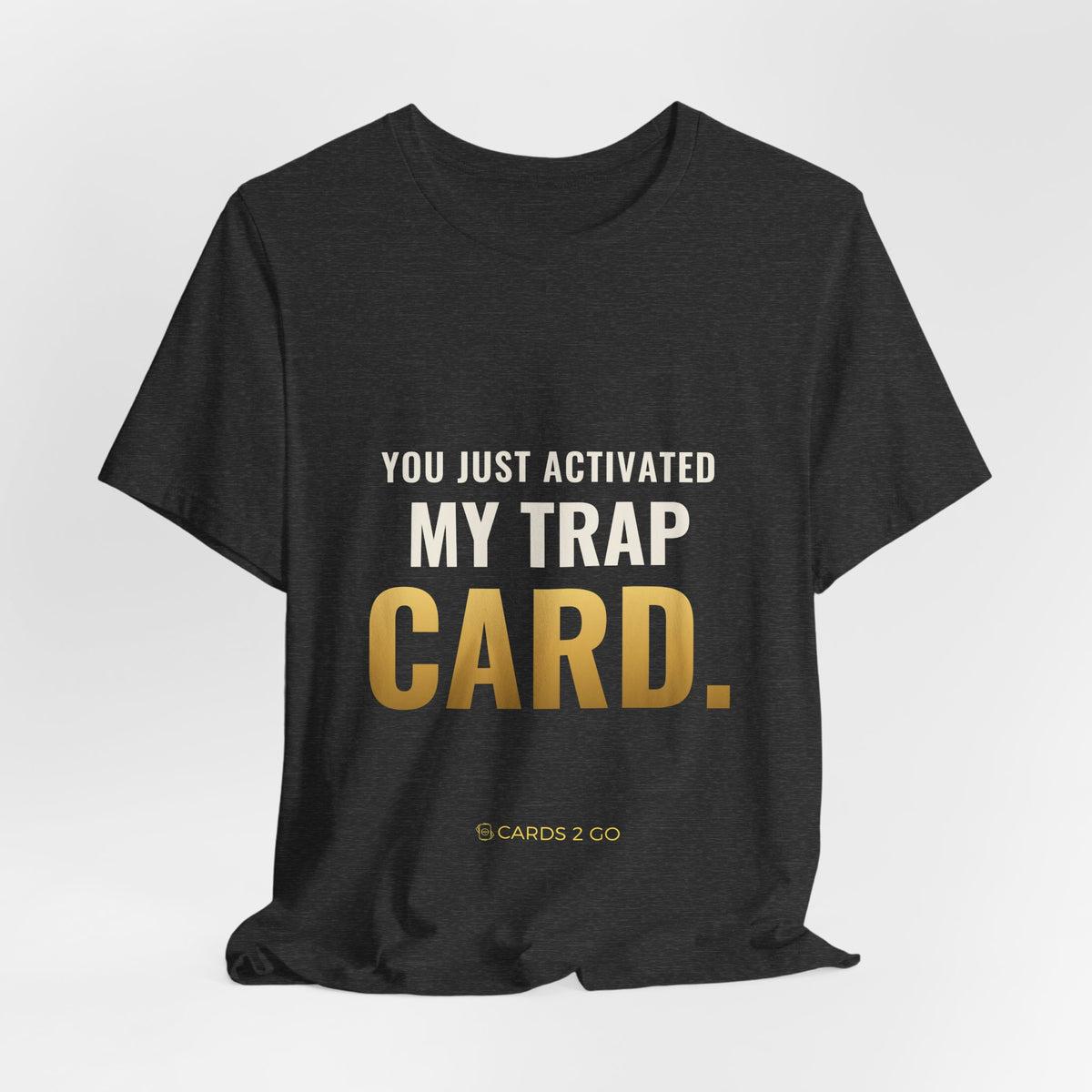 You Just Activated My Trap Card Tee