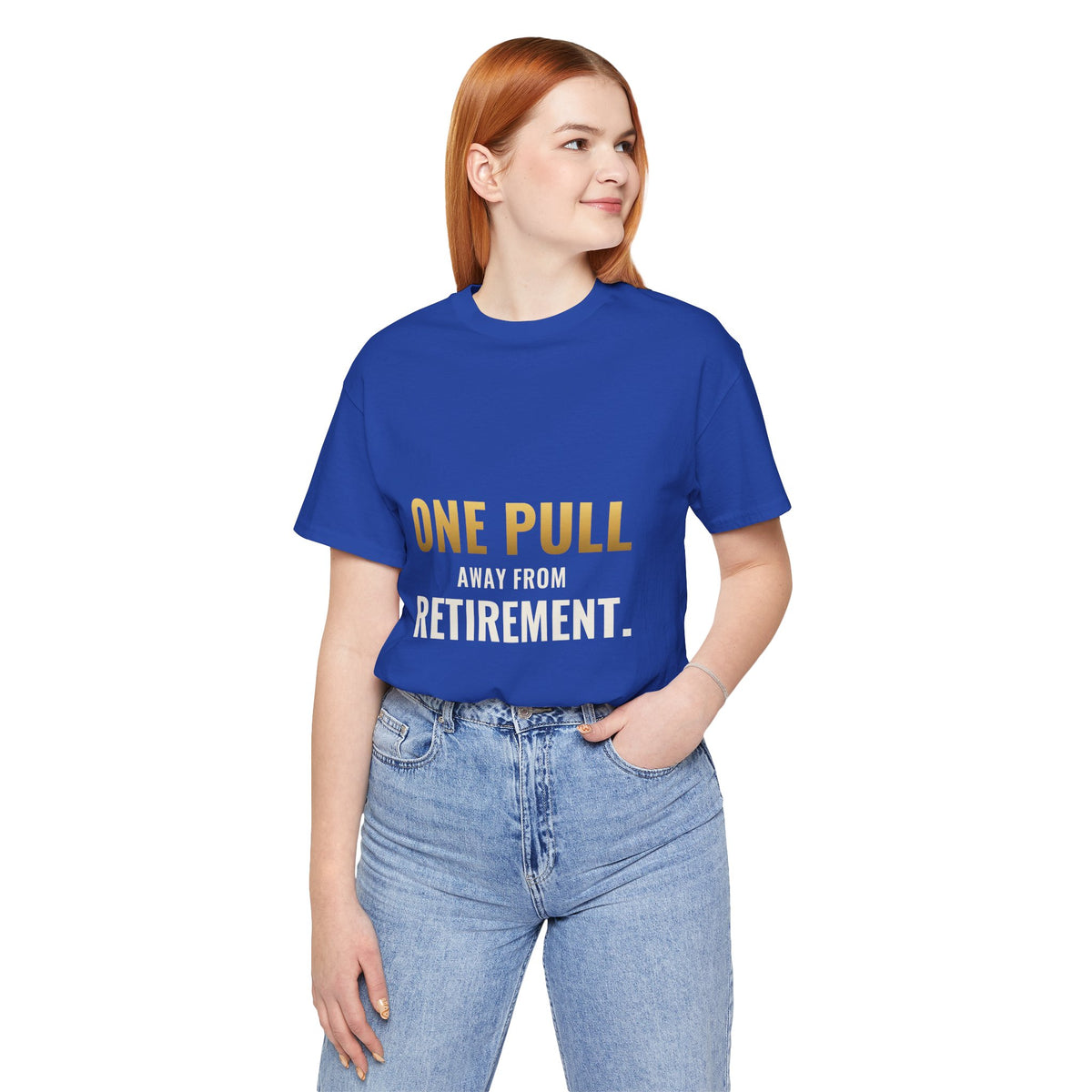 One Pull Away From Retirement Tee