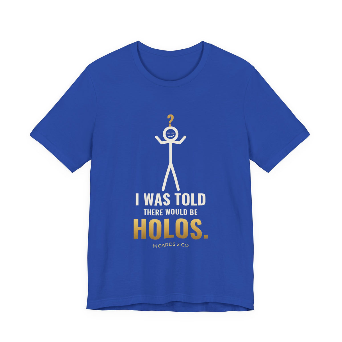 I Was Told There Would Be Holos Illustrated Tee