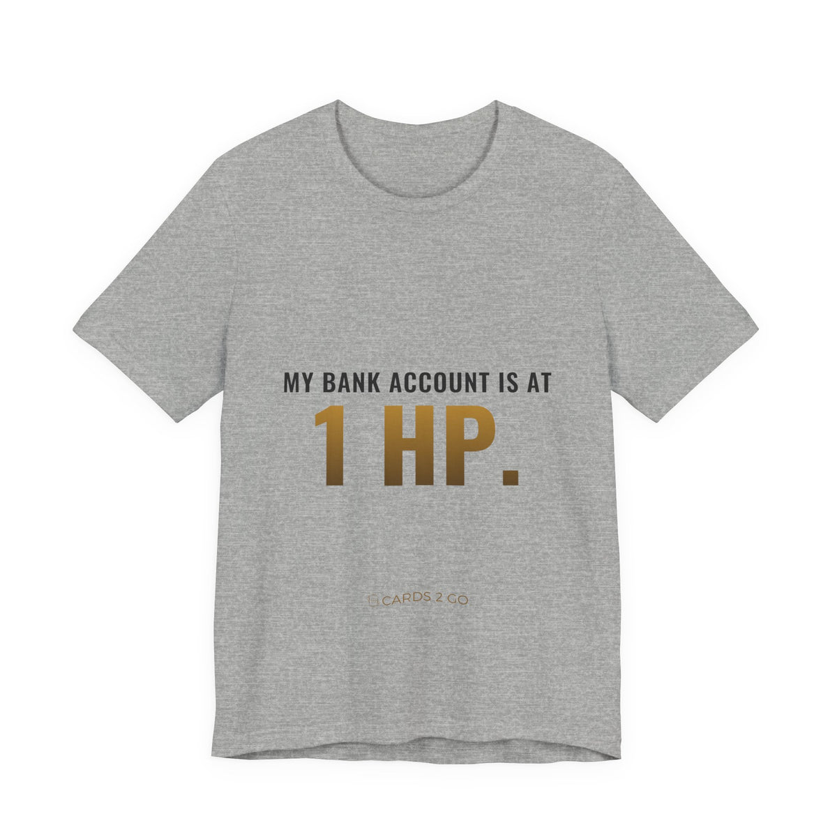 My Bank Account Is At 1 HP Tee