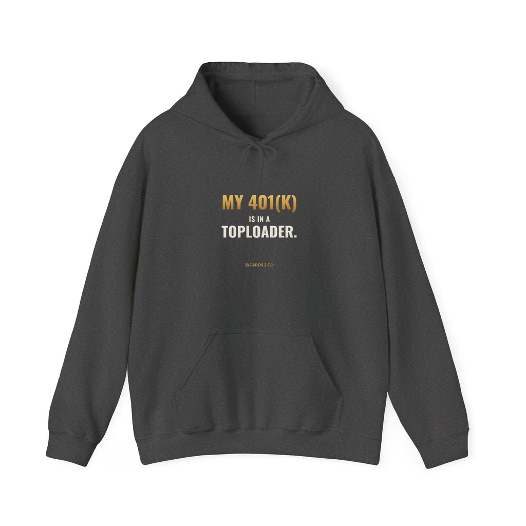 My 401(k) Is In A Toploader Hoodie