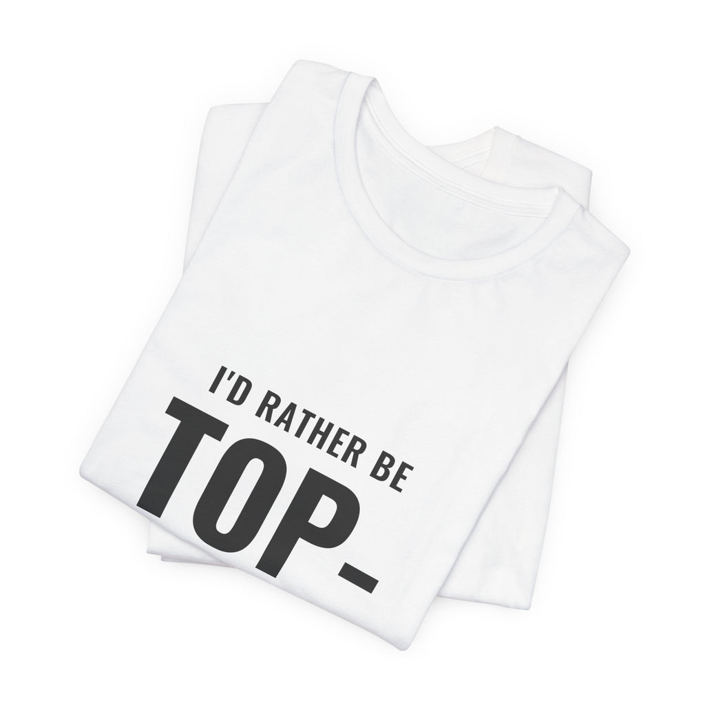 I'd Rather Be Top-Decking Tee