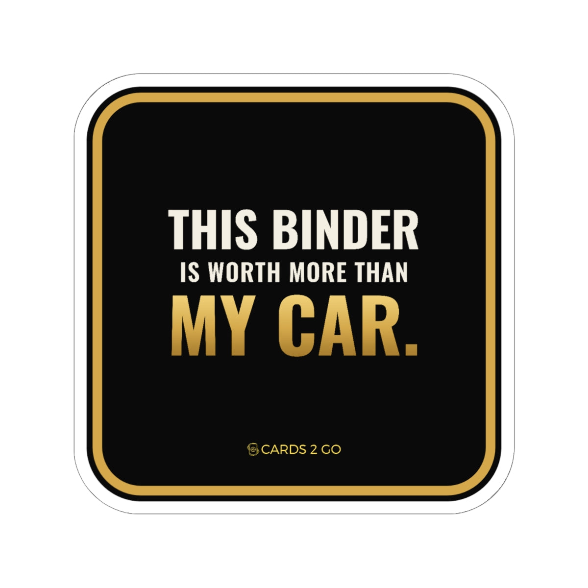 This Binder Is Worth More Than My Car Sticker