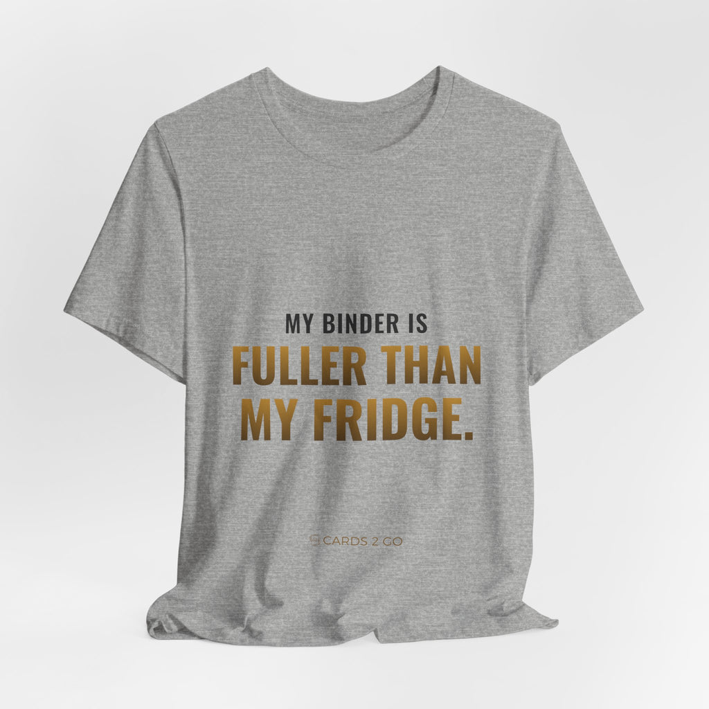 My Binder Is Fuller Than My Fridge Tee