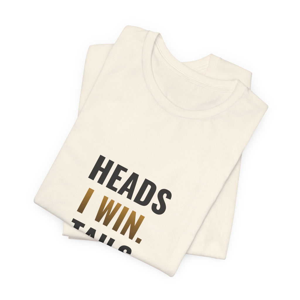 Heads I Win, Tails I Flip The Table Tee