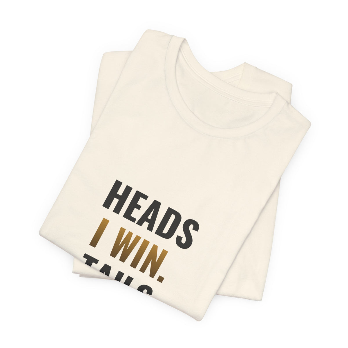 Heads I Win, Tails I Flip The Table Tee