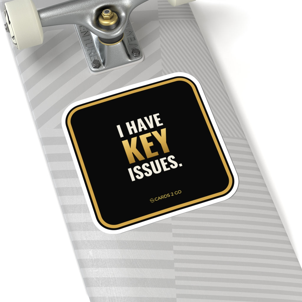 I Have Key Issues Sticker