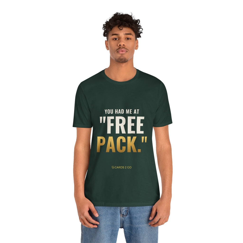 You Had Me At "Free Pack" Tee