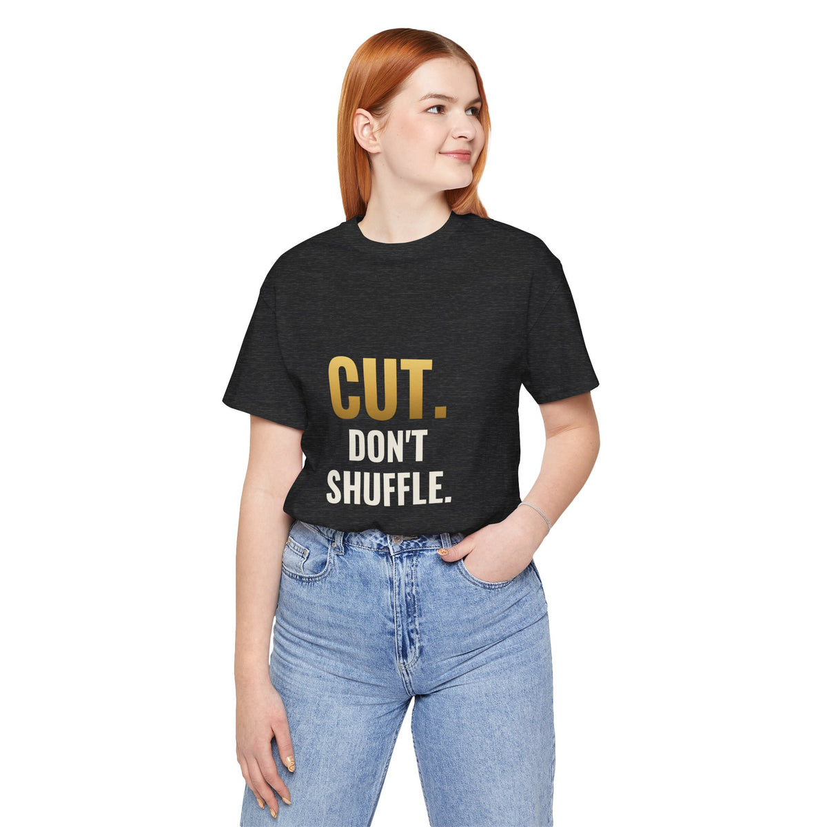 Cut. Don't Shuffle. Tee