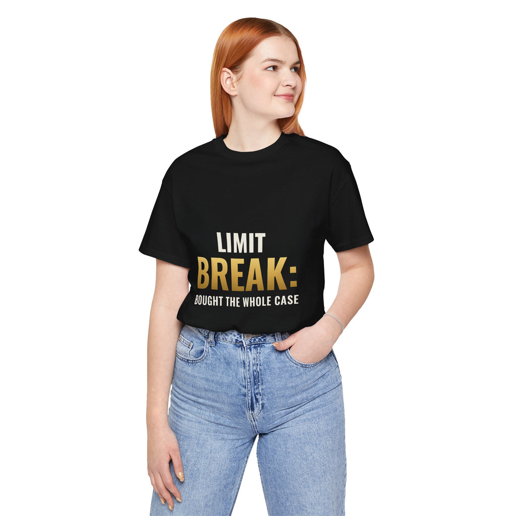Limit Break: Bought The Whole Case Tee