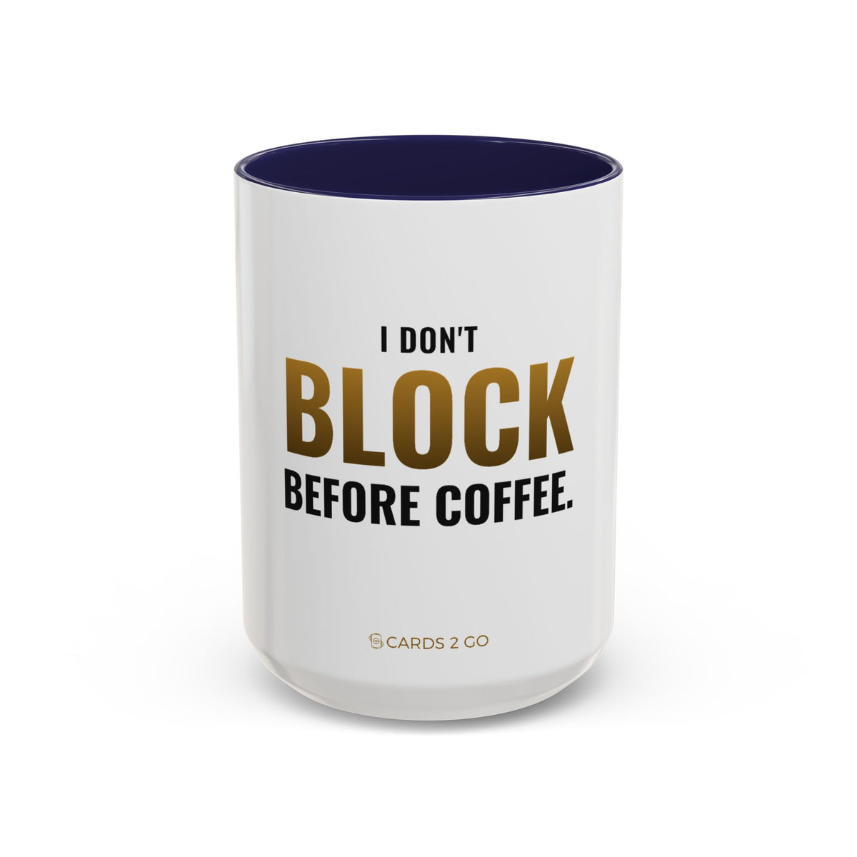 I Don't Block Before Coffee Mug