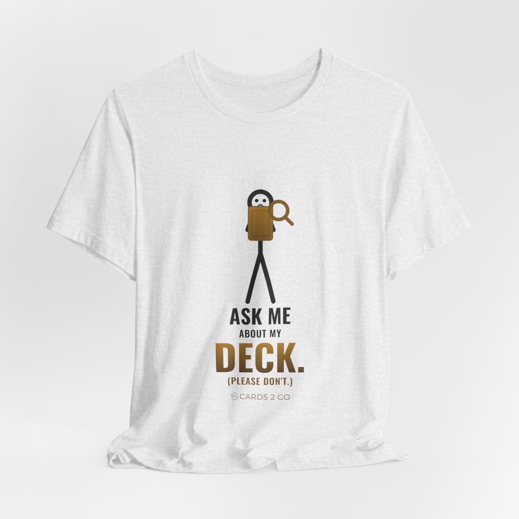 Ask Me About My Deck (Please Don't) Illustrated Tee
