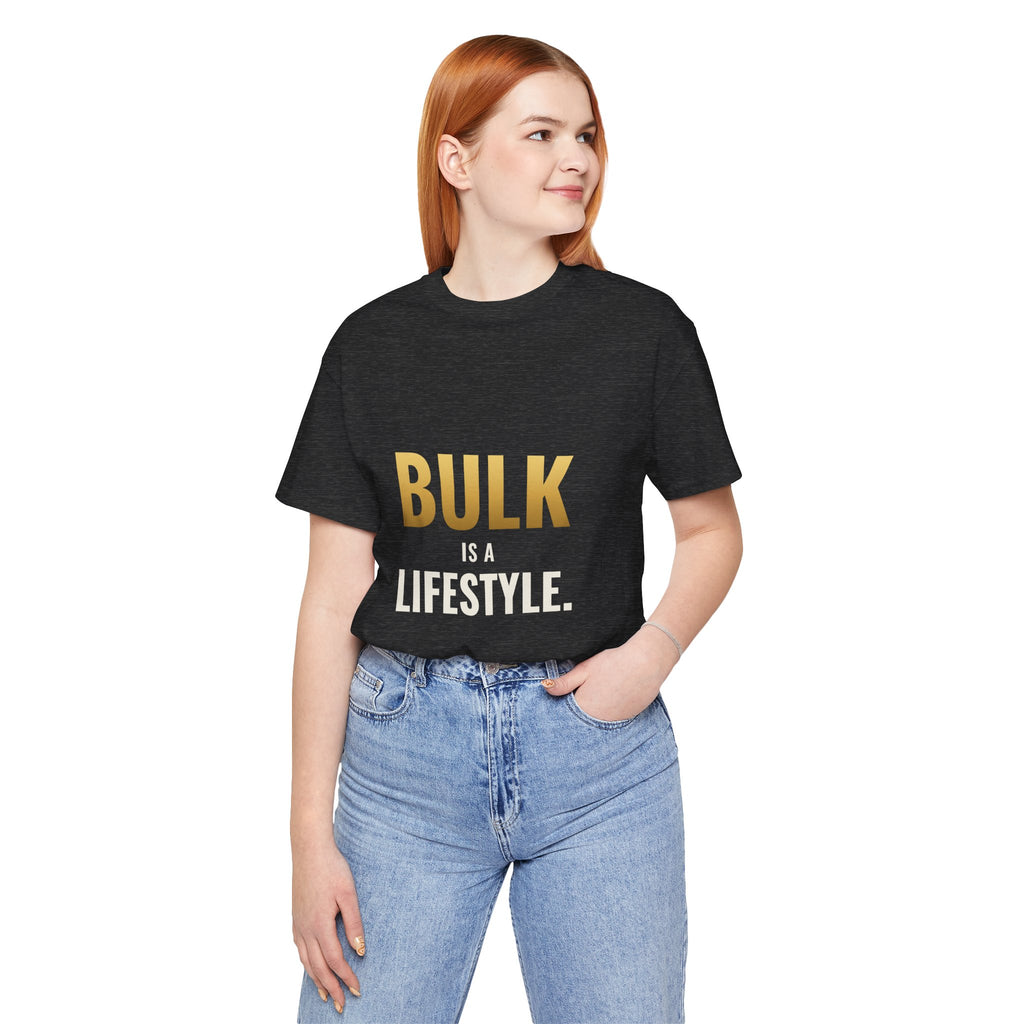 Bulk Is A Lifestyle Tee