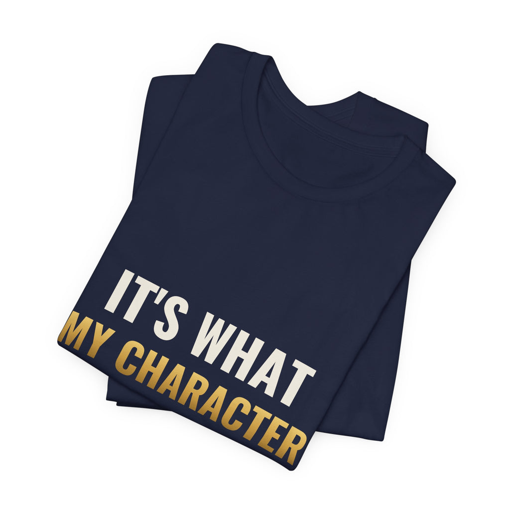 It's What My Character Would Do Tee