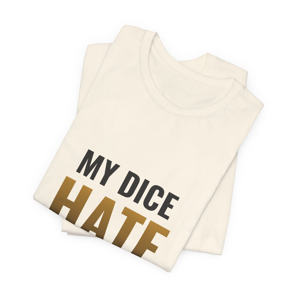 My Dice Hate Me Tee
