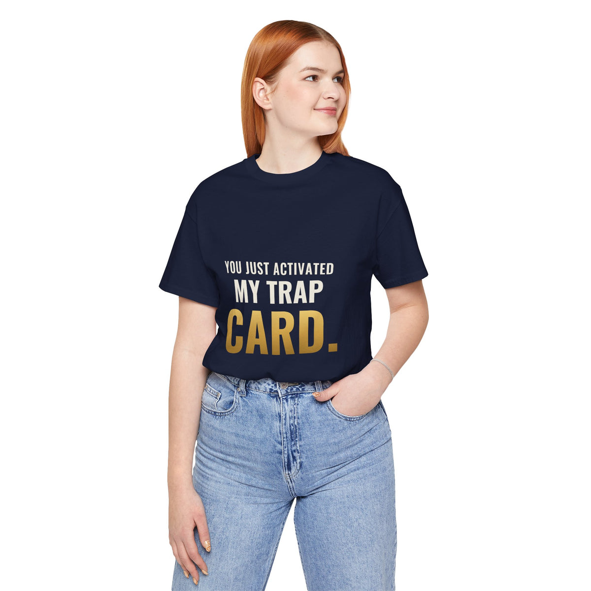 You Just Activated My Trap Card Tee