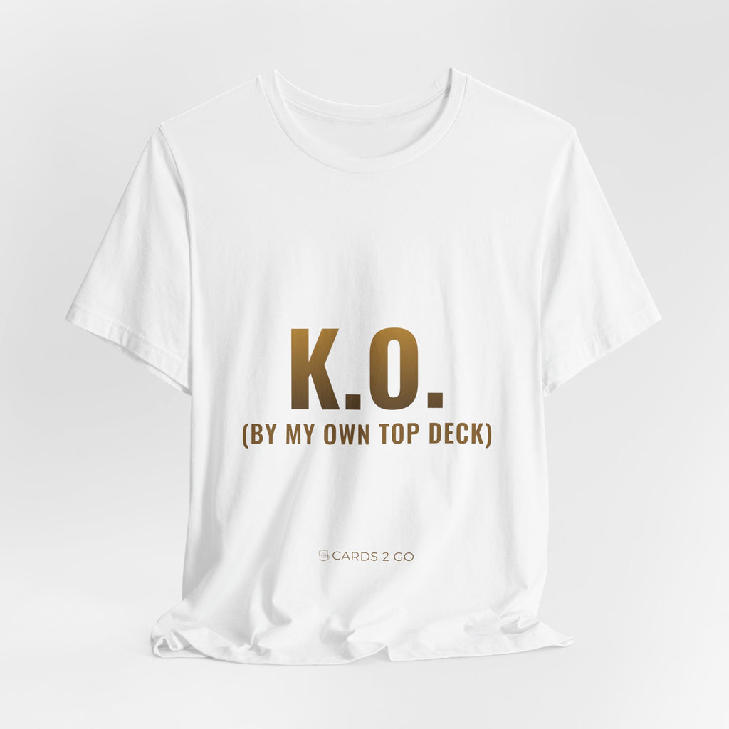 K.O. (By My Own Top Deck) Tee