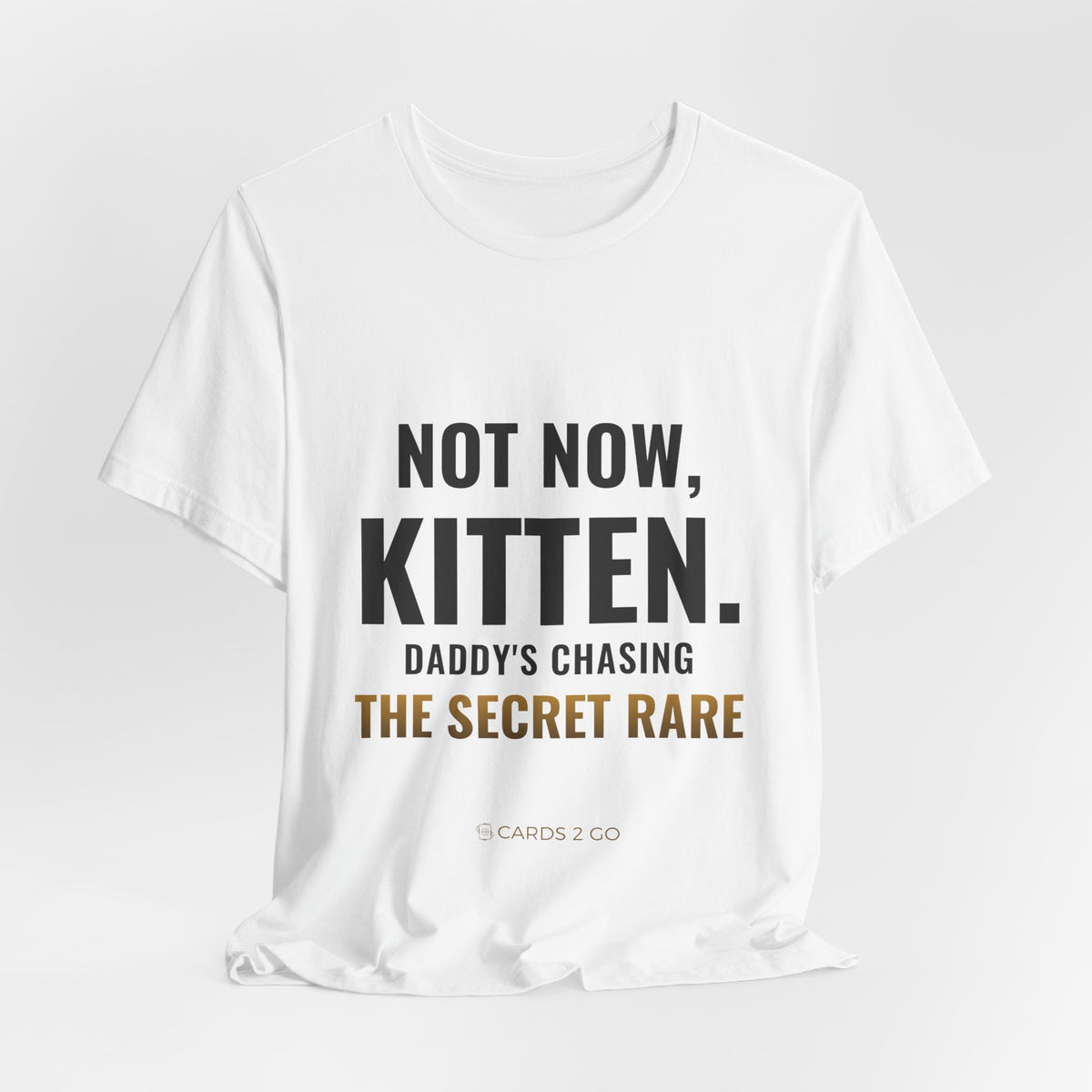 Not Now Kitten, Daddy's Chasing The Secret Rare Tee