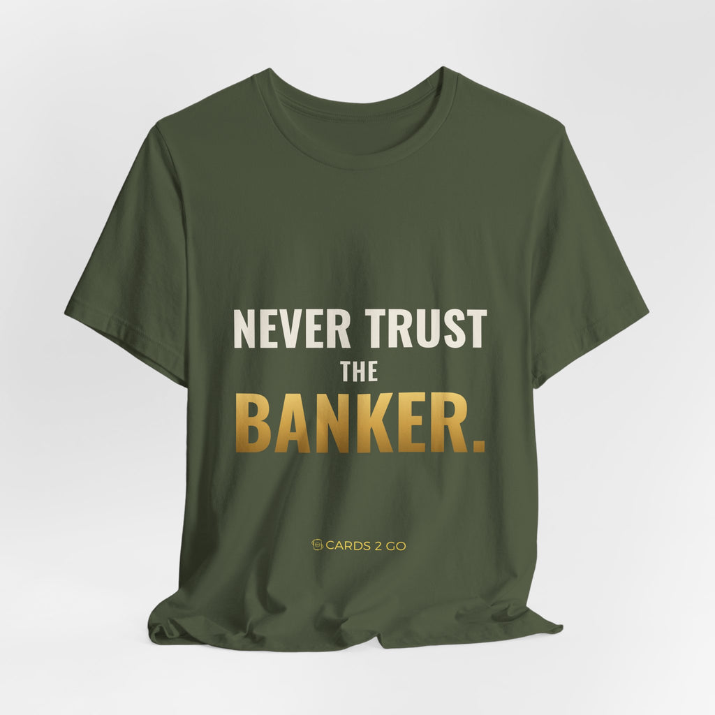 Never Trust The Banker Tee