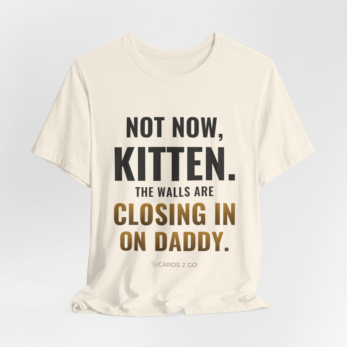 Not Now Kitten, The Walls Are Closing In On Daddy Tee