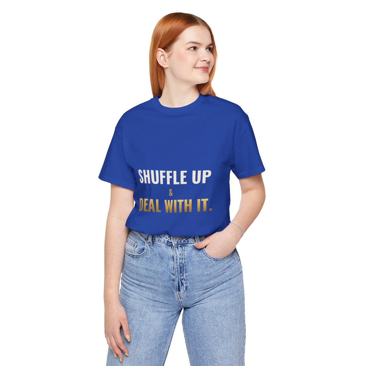 Shuffle Up & Deal With It Tee