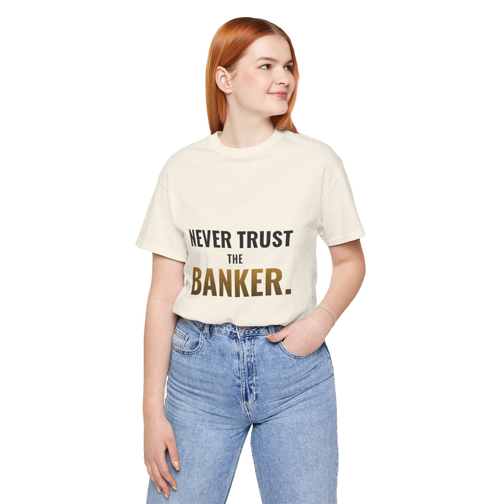 Never Trust The Banker Tee