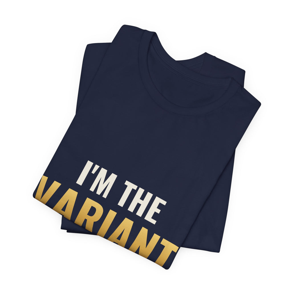 I'm The Variant Tee