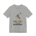 One Pull Away From Retirement Illustrated Tee