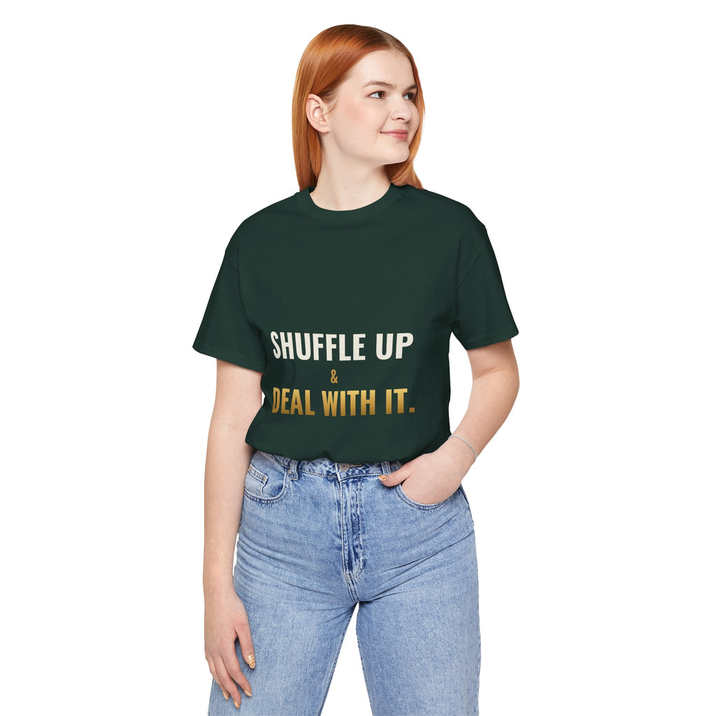 Shuffle Up & Deal With It Tee