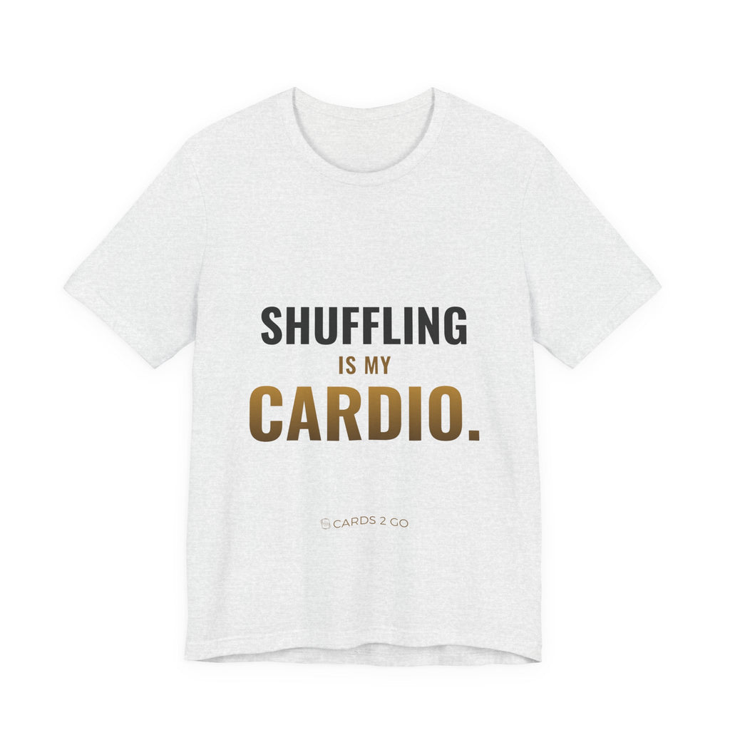 Shuffling Is My Cardio Tee