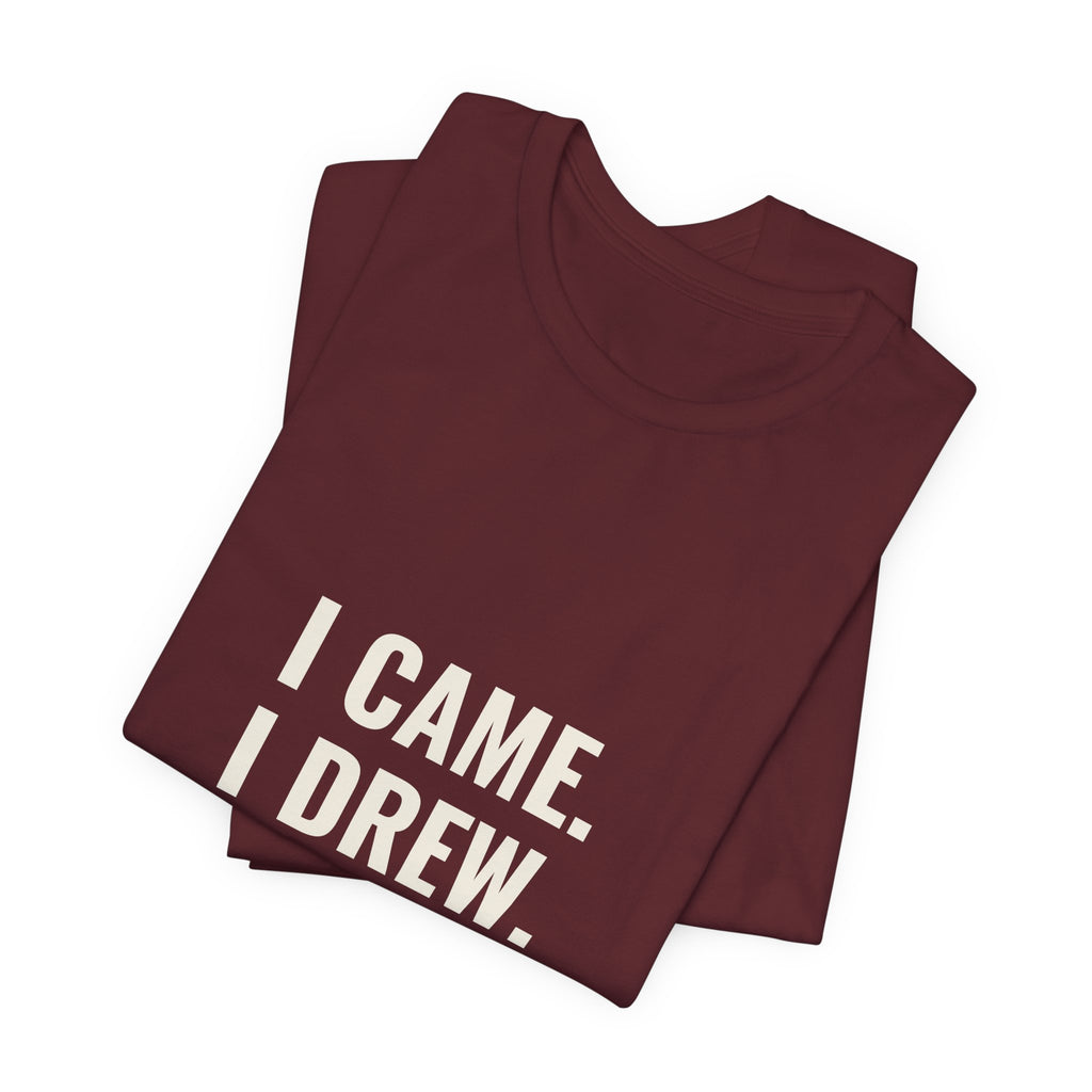 I Came. I Drew. I Conceded. Tee