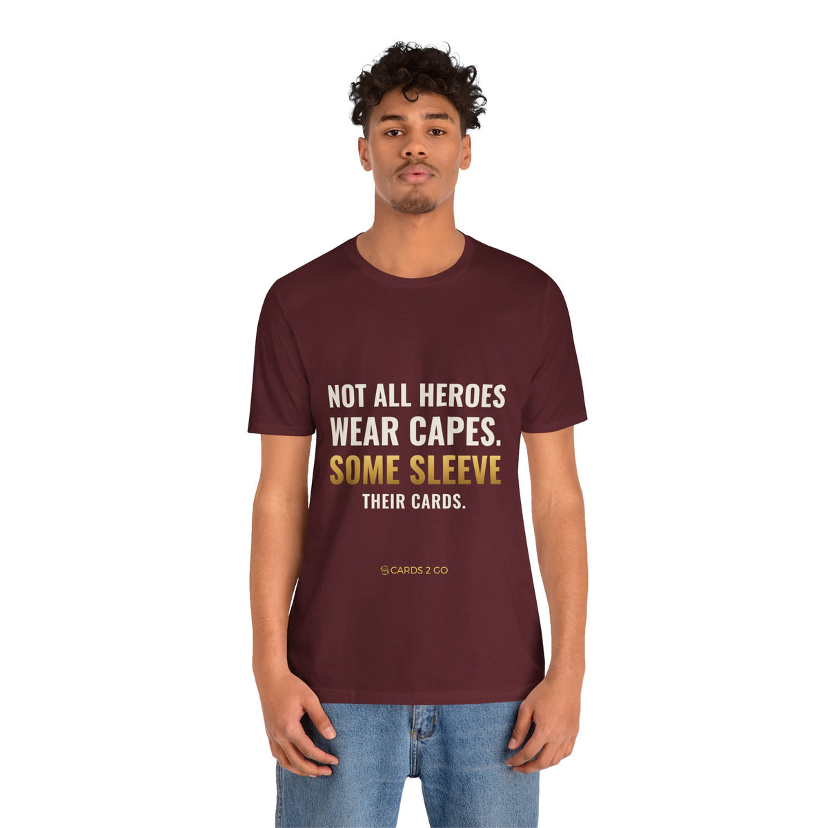 Not All Heroes Wear Capes. Some Sleeve Their Cards. Tee