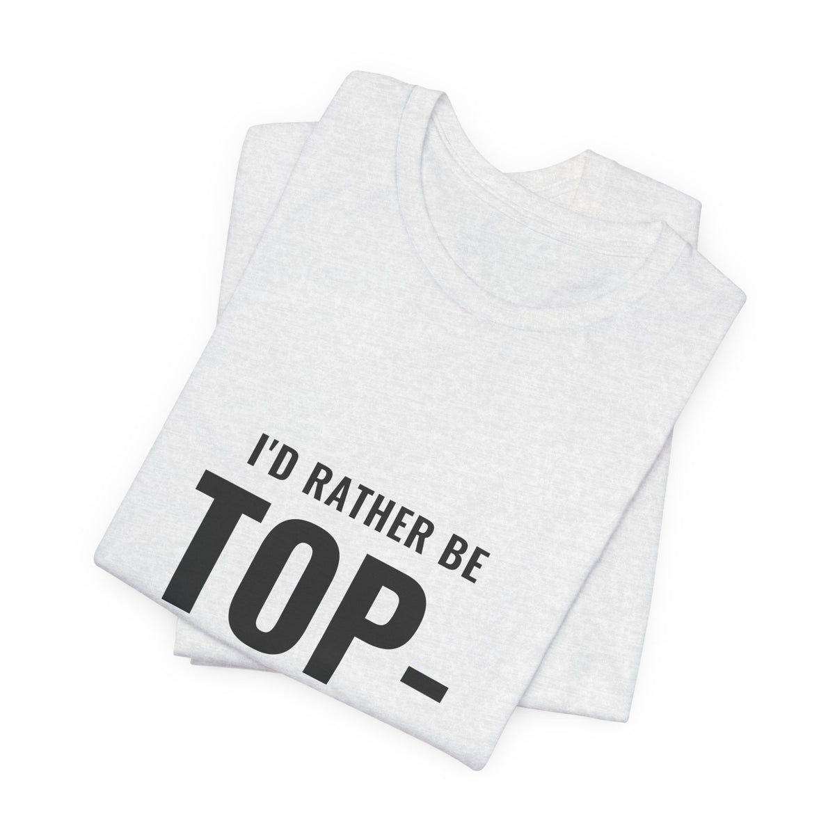 I'd Rather Be Top-Decking Tee
