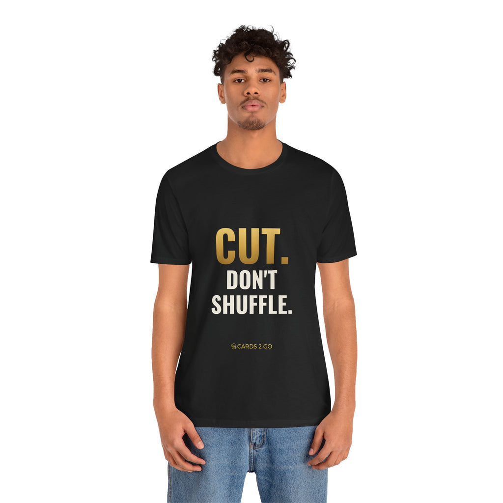 Cut. Don't Shuffle. Tee