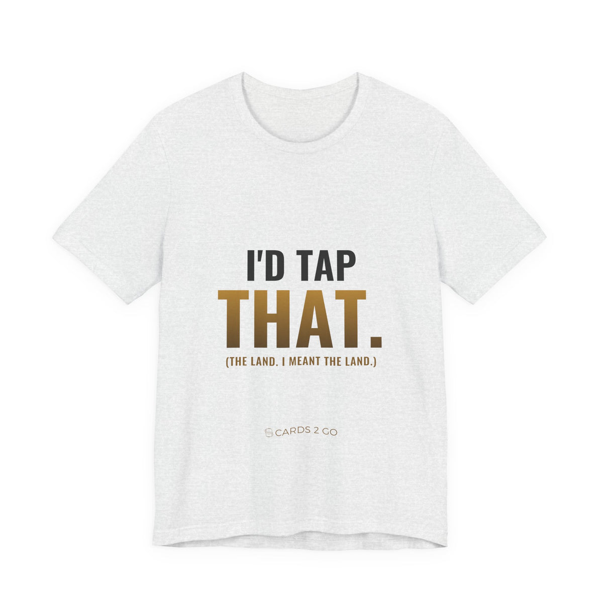 I'd Tap That (The Land) Tee