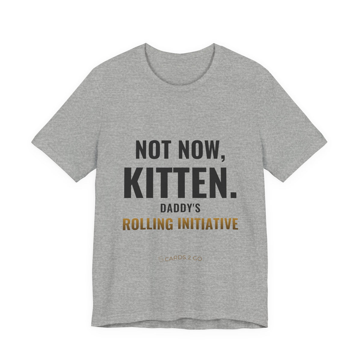 Not Now Kitten, Daddy's Rolling Initiative Tee