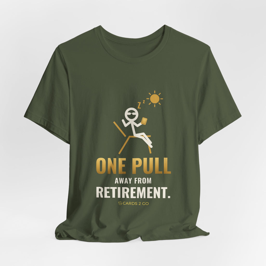 One Pull Away From Retirement Illustrated Tee