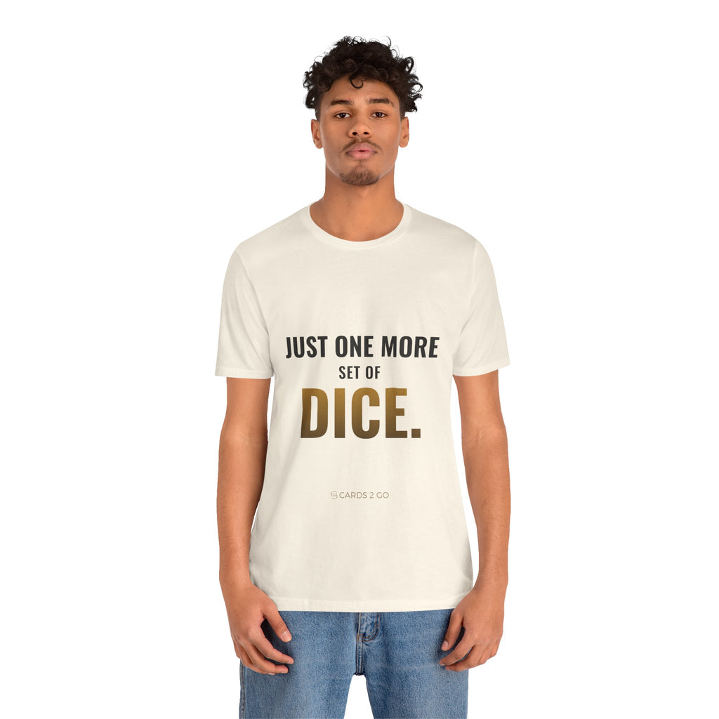 Just One More Set Of Dice Tee