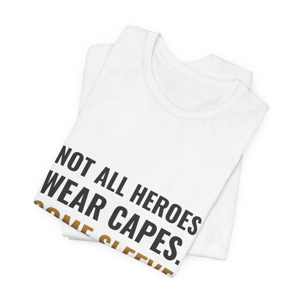 Not All Heroes Wear Capes. Some Sleeve Their Cards. Tee