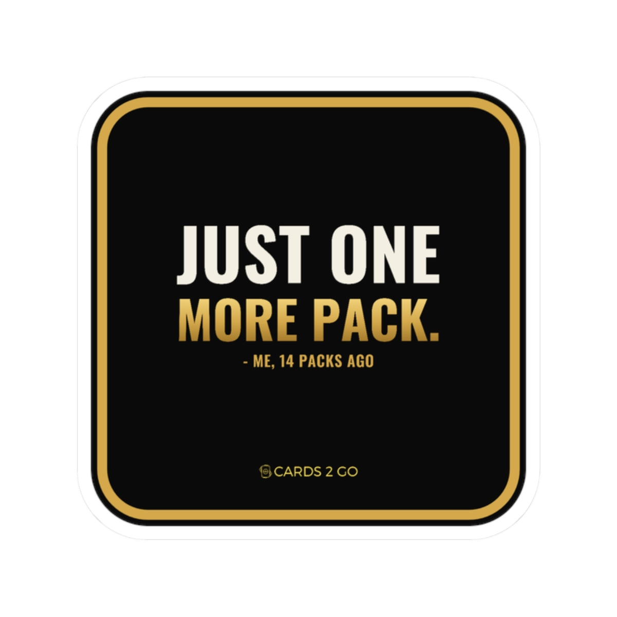 Just One More Pack Sticker