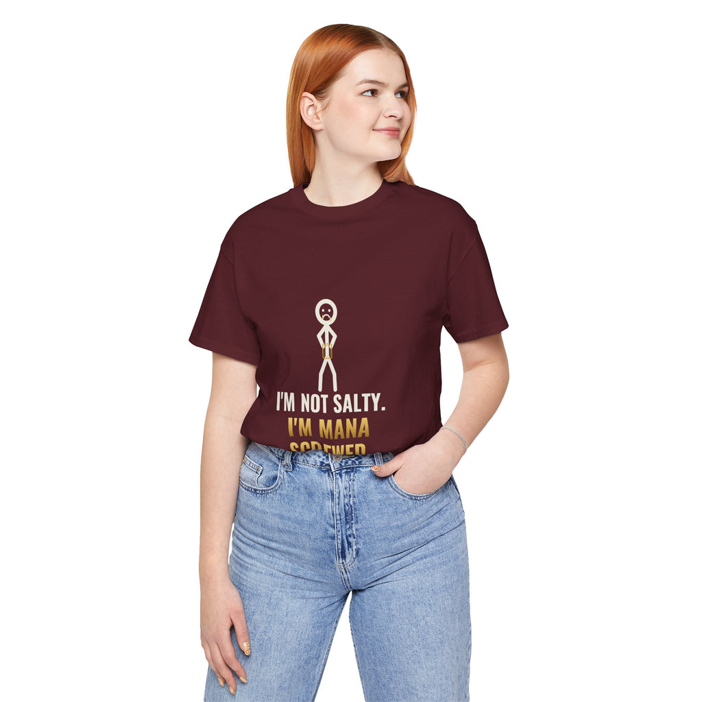 I'm Not Salty, I'm Mana Screwed Illustrated Tee
