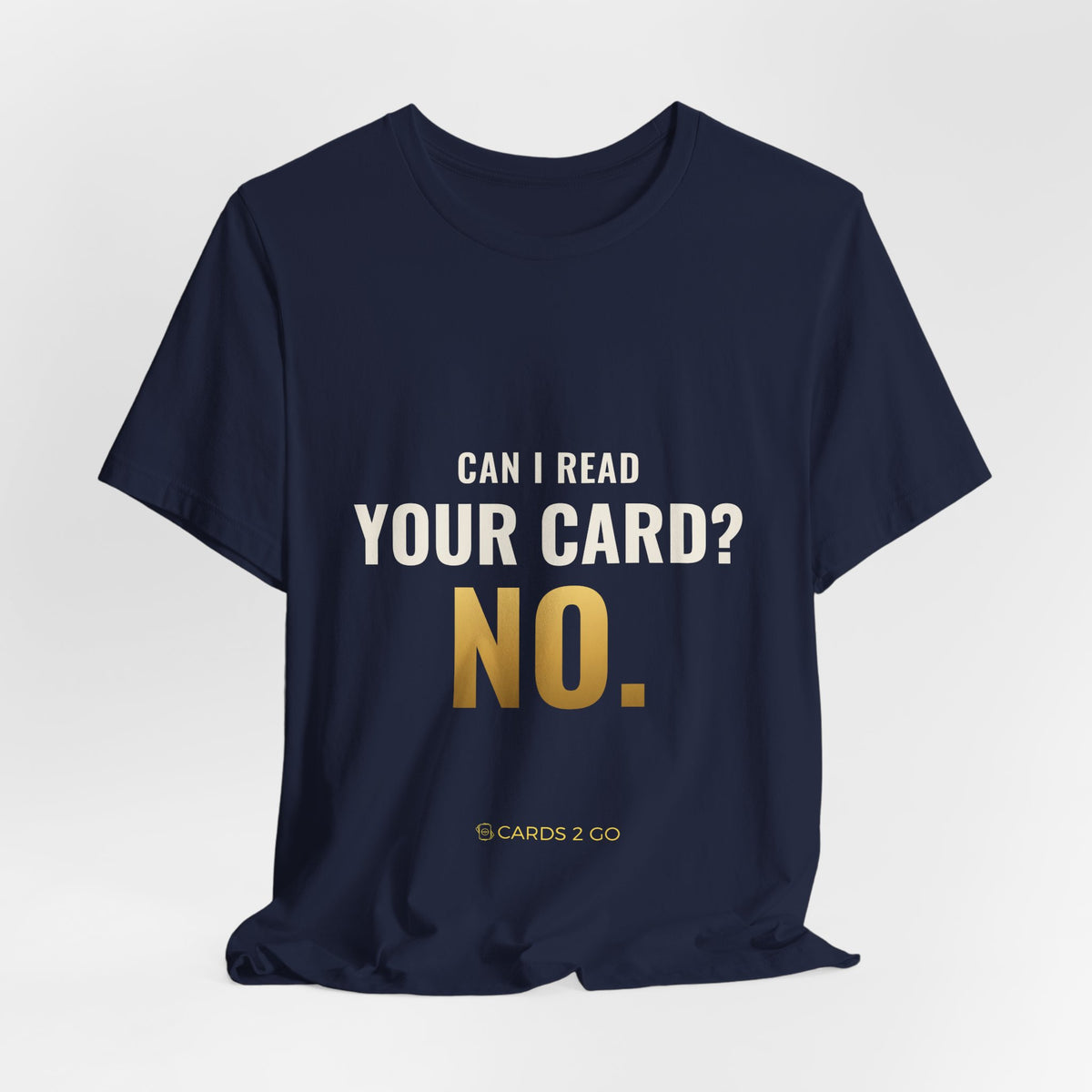 Can I Read Your Card? No. Tee
