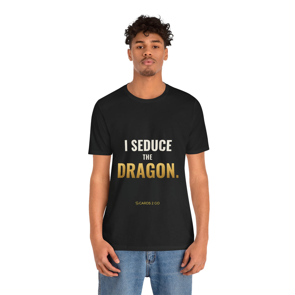 I Seduce The Dragon Tee