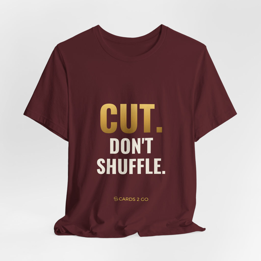 Cut. Don't Shuffle. Tee