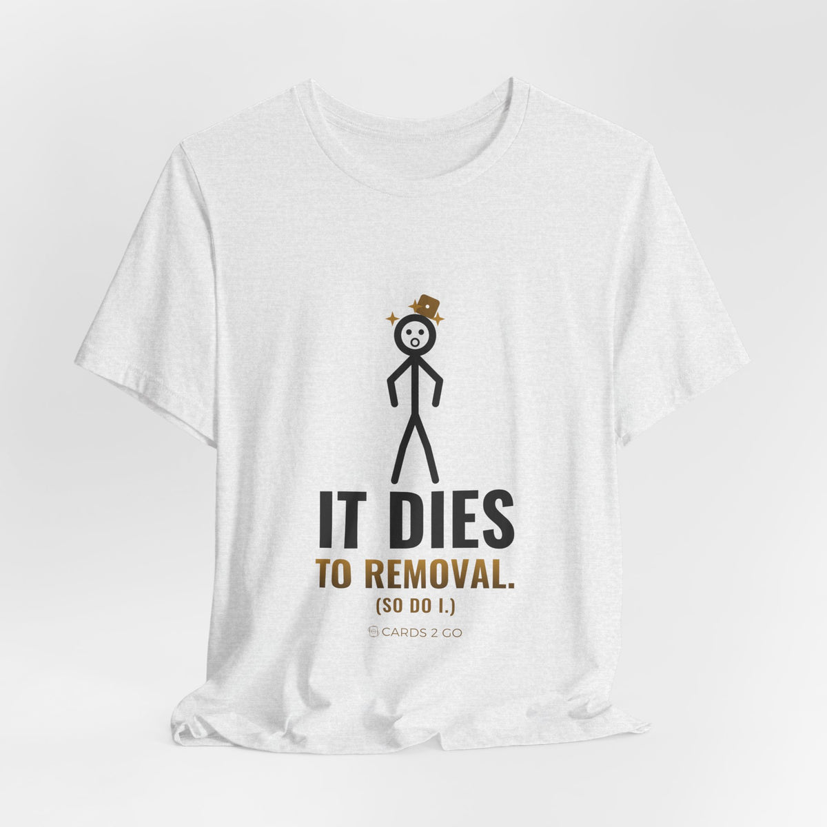 It Dies To Removal Illustrated Tee