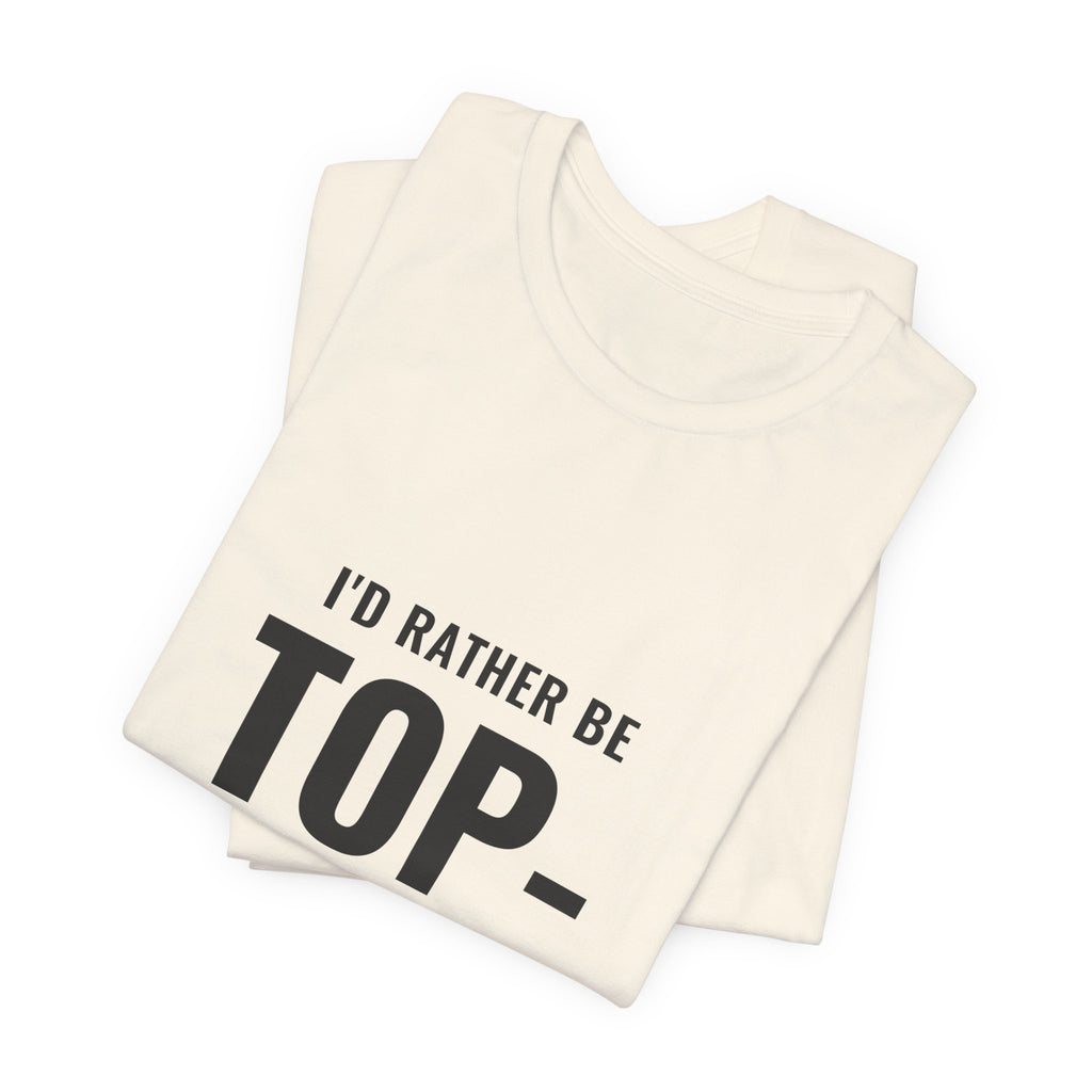 I'd Rather Be Top-Decking Tee